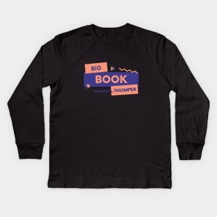 Big Book Thumper  - Sobriety Program Twelve Steps Kids Long Sleeve T-Shirt